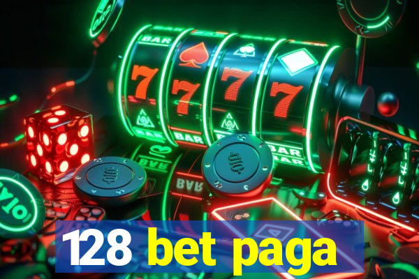 128 bet paga